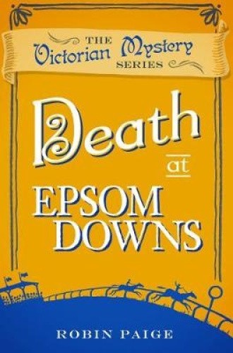 Death At Epsom Downs: A Victorian Mystery Book 7 (Death at) by Paige, Robin