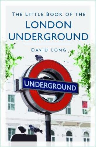 David Long The Little Book of the London Underground (Tascabile)