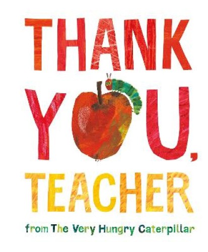 Thank You, Teacher from The Very Hungry Caterpillar by Carle, Eric [Hardback]