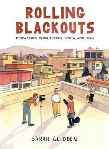 Rolling Blackouts: Dispatches from Turkey, Syria, and Iraq by Glidden, Sarah