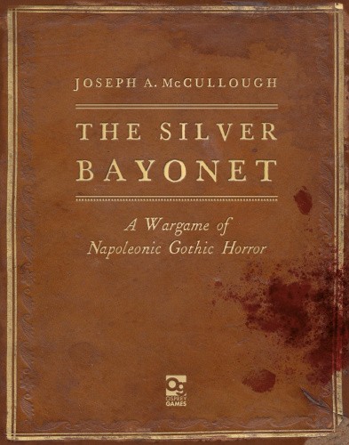 The Silver Bayonet: A Wargame of Napoleonic Gothic Horror (Silver Bayonet, 1)