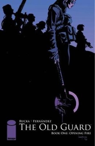 The Old Guard Book One: Opening Fire by Greg Rucka [Paperback]