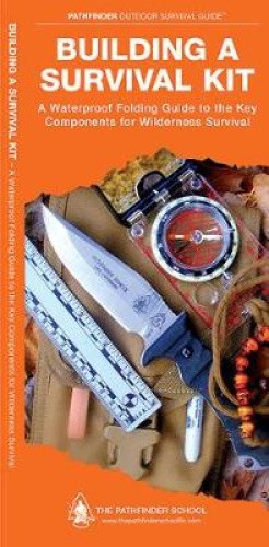 Building a Survival Kit: A Waterproof Folding Guide to the Key Components for