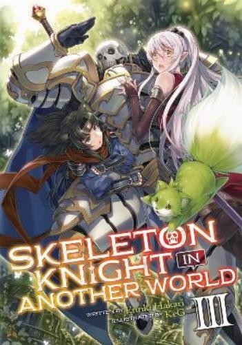 Ennki Hakari Skeleton Knight in Another World (Light Novel) Vol. 3 (Tascabile)