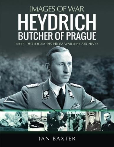 Ian Baxter Heydrich: Butcher of Prague (Tascabile) Images of War