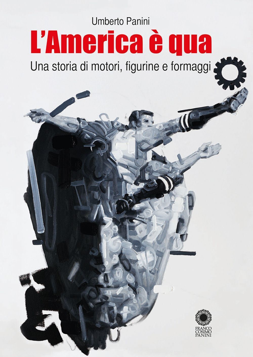 Libri Panini Umberto - L' America E Qua. Una Storia Di Motori, Figurine E Formag