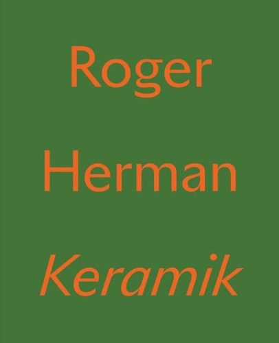 Roger Herman: Keramik by Roger Herman [Hardback]