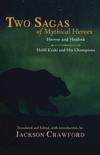 Two Sagas of Mythical Heroes: Hervor and Heidrek and Hrólf Kraki and His