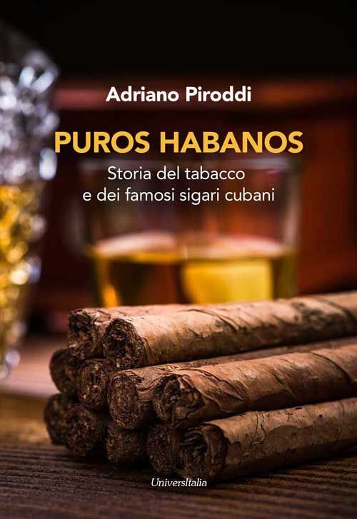 Libro Nuovo - Adriano Piroddi - Puros Habanos. Storia Del Tabacco E Dei Famosi S