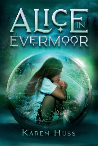 Karen Huss Alice in Evermoor (Tascabile)