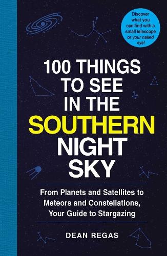 Dean Regas 100 Things to See in the Southern Night Sky (Tascabile)