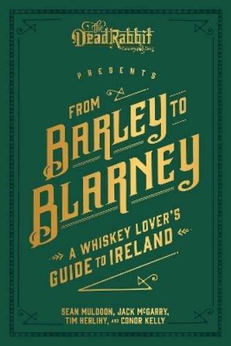 Sean Muldoon Tim Herlihy Jack McGarry From Barley to Blarney (Copertina rigida)