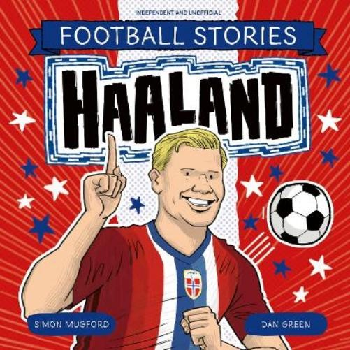 Simon Mugford Football Stories: Haaland (Tascabile) Football Stories