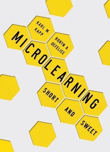 Karl M. Kapp Robyn A. Defelice Microlearning (Tascabile)