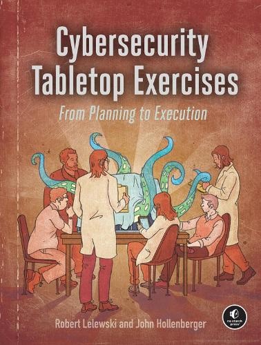 Cybersecurity Tabletop Exercises: From Planning to Execution by Robert Lelewski