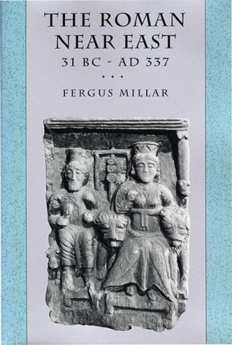 The Roman Near East (Carl Newell Jackson Lectures) by Fergus Millar [Paperback]