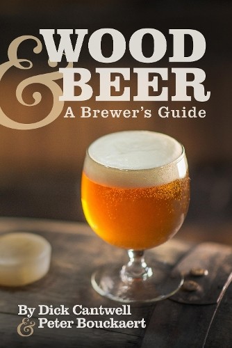 Dick Cantwell Peter Bouckaert Wood & Beer (Tascabile)