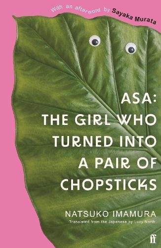 Natsuko Imamura Asa: The Girl Who Turned into a Pair of Chopsticks (Tascabile)