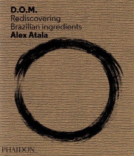 Alex Atala: Discovering New Brazilian Ingredients by Alex Atala [Hardback]