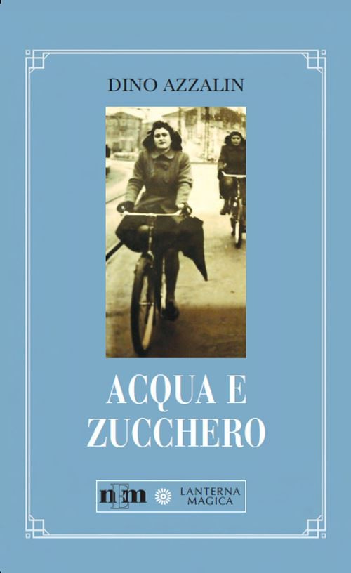 Acqua e zucchero  - Azzalin Dino - Nuova Editrice Magenta