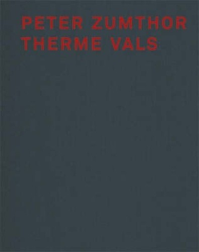 Peter Zumthor Therme Vals by Peter Zumthor [Hardback]