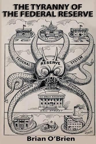 Brian O'Brien The Tyranny of the Federal Reserve (Tascabile)