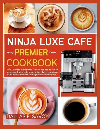 Dallas E Savoy Ninja Luxe Cafe Premier Cookbook (Tascabile)