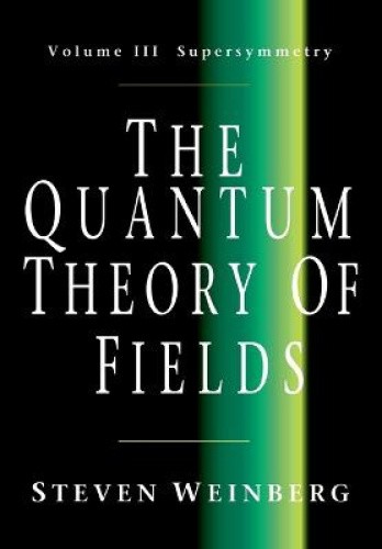 The Quantum Theory of Fields: Volume 3, Supersymmetry: v. 3: Supersymmetry
