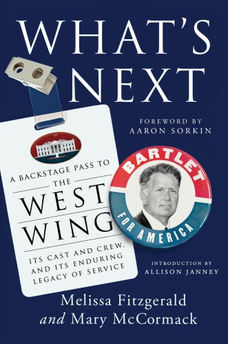 What's Next: A Backstage Pass to the West Wing, Its Cast and Crew, and Its