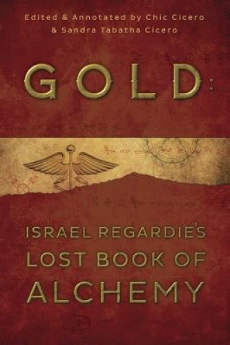 Gold: Israel Regardie's Lost Book of Alchemy by Regardie, Israel [Paperback]
