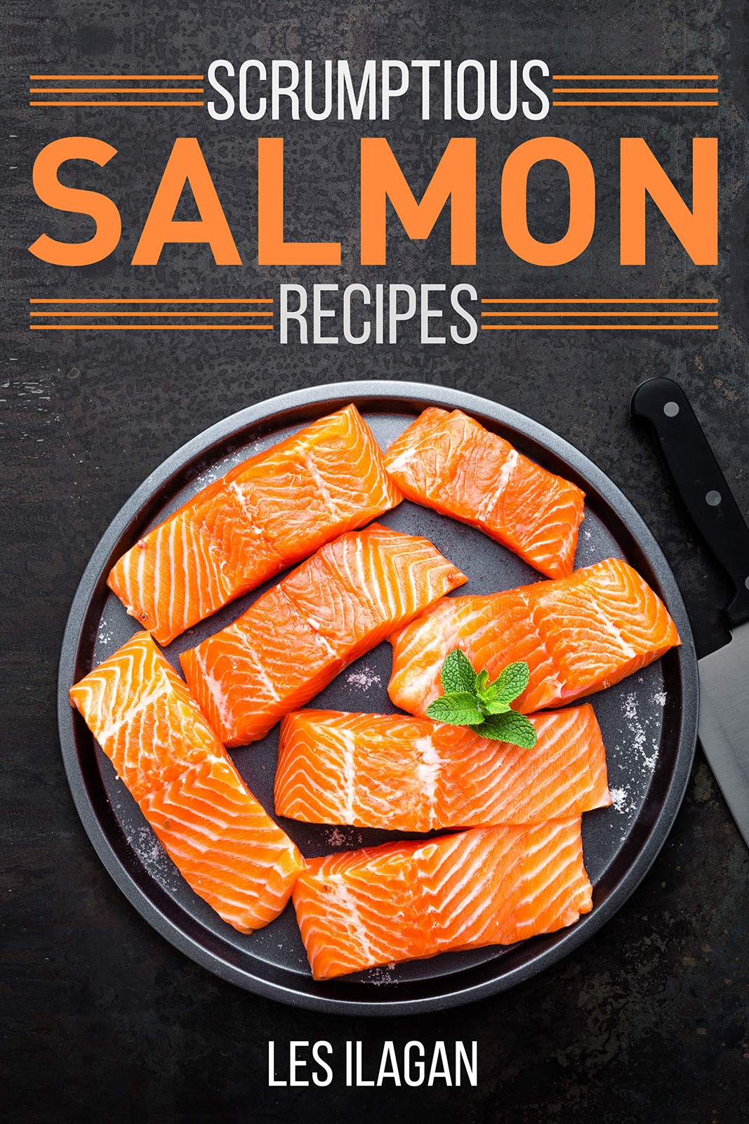 Les Ilagan Scrumptious Salmon Recipes (Tascabile)