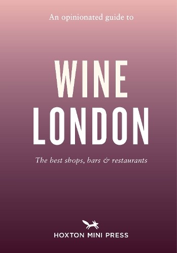 Tom Howells An Opinionated Guide to Wine London (Tascabile)