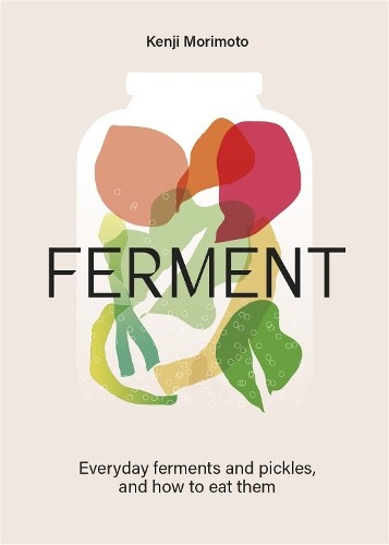 FERMENT: A Cookbook. Simple ferments and pickles, and how to eat them [Hardback]