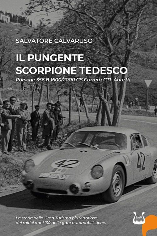 Libri Salvatore Calvaruso - Il Pungente Scorpione Tedesco. Porsche 356 B 1600/20