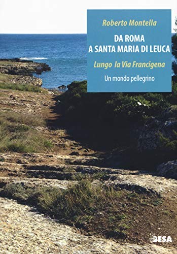 9788849712001 Da Roma a Santa Maria di Leuca. Lungo la via Franc...do pellegrino
