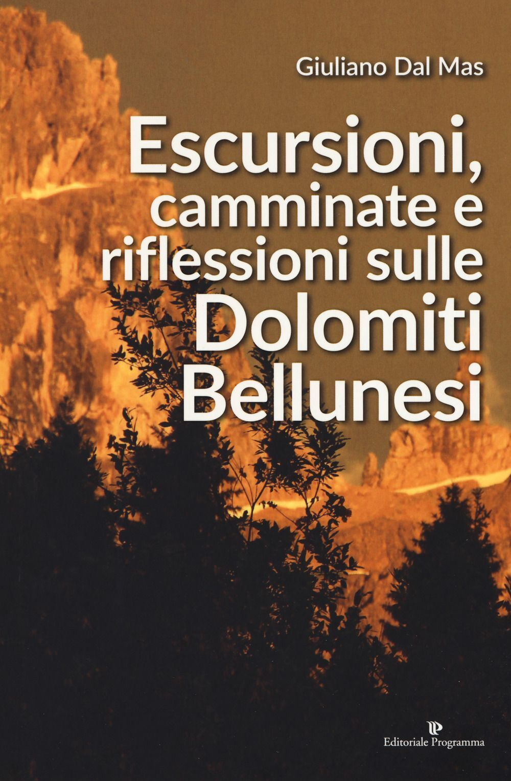 Libri Dal Mas Giuliano - Escursioni, Camminate E Riflessioni Sulle Dolomiti Bell