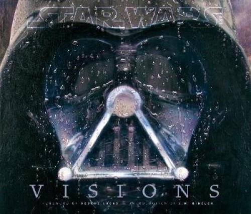 Star Wars: Visions (Star Wars Art) by George Lucas [Hardback]