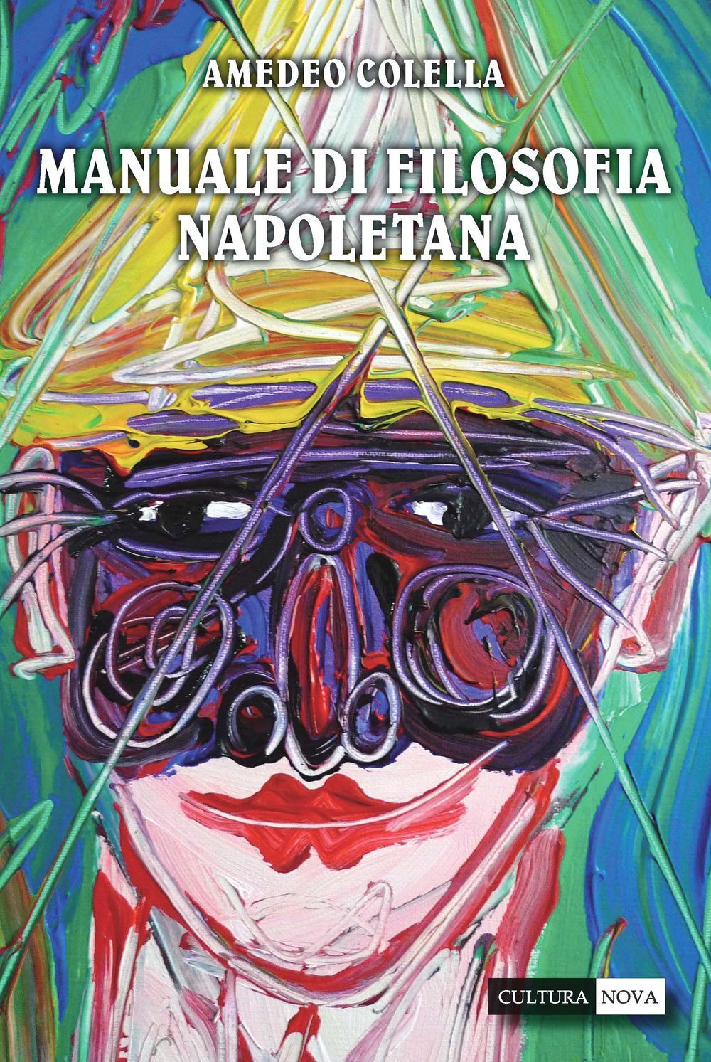 Libri Amedeo Colella - Manuale Di Filosofia Napoletana. 100 Racconti Partenopei