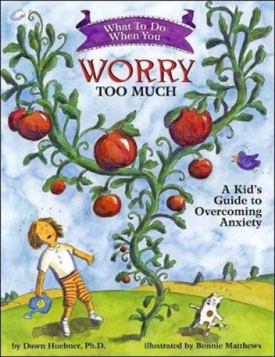 What to Do When You Worry Too Much: A Kid's Guide to Overcoming Anxiety