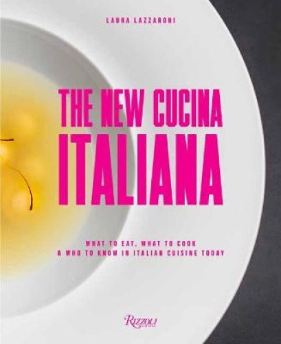 The New Cucina Italiana: What to Eat, What to Cook, and Who to Know in Italian