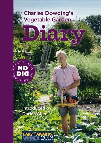 Charles Dowding's Vegetable Garden Diary: No Dig, Healthy Soil, Fewer Weeds,
