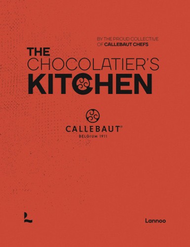 The Chocolatier’s Kitchen: recipe book (Callebaut Chefs) [Hardback]