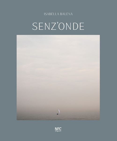 SENZ'ONDE. ISABELLA BALENA  - BALENA ISABELLA - NFC EDIZIONI