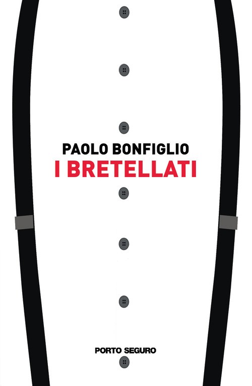 I bretellati - Paolo Bonfiglio - 2022 - Porto Seguro