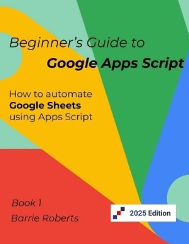 Barrie Roberts Beginner's Guide to Google Apps Script 1 - Sheets (Tascabile)