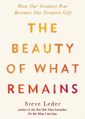 Steven Leder The Beauty of What Remains (Tascabile)