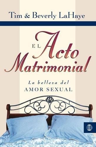 Tim LaHaye Beverly LaHaye El Acto Matrimonial (Tascabile)