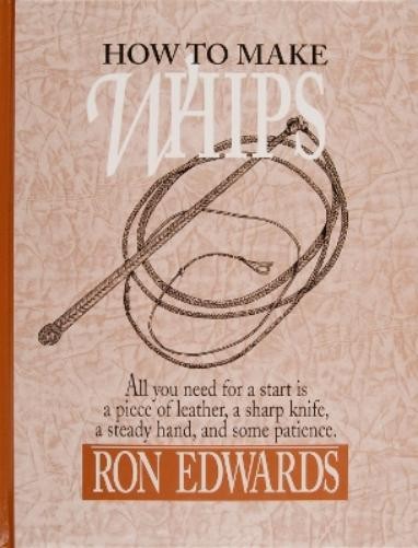 Ron Edwards How to Make Whips (Copertina rigida)