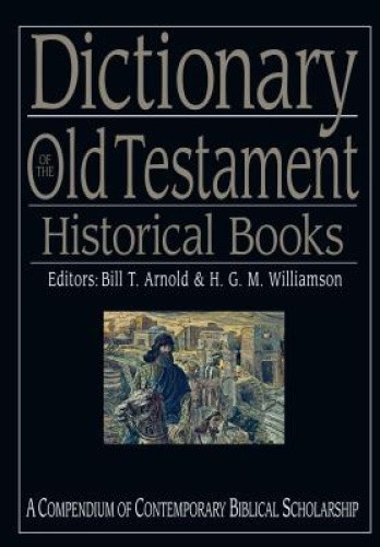Dictionary of the Old Testament: Historical Books (IVP Bible Dictionary)