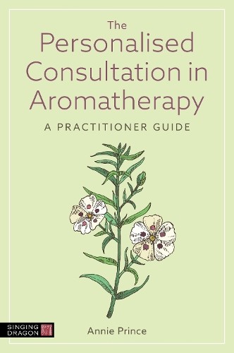 Annie Prince The Personalised Consultation in Aromatherapy (Tascabile)